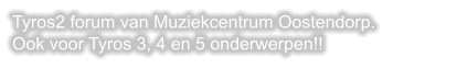 Tyros2 forum van Muziekcentrum Oostendorp. Ook voor Tyros 3, 4 en 5 onderwerpen!!